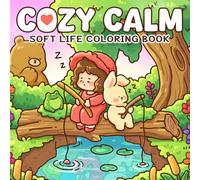 Cozy Calm Coloring Book: Peaceful Everyday Moments Coloring Pages for All Ages Featuring Cute Girl and Lovable Furry Friends for Self-Care, Creativity & Ease