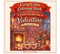 Cozy Calm Coloring Book: WIll You Be My Valentine Edition
