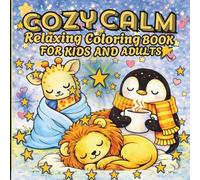 Cozy Calm Relaxing Coloring Book: A Relaxing Coloring Book For Kids And Adults (8.5 x 8.5)