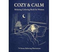COZY & CALM: Relaxing Coloring Book for Women 74 Stress-Relieving Illustrations