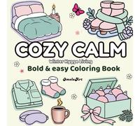 Cozy Calm: Winter Hygge Living: Bold & Easy Coloring Book for Adults and Teens Featuring Snowy Comfort, Scandinavian Warmth & Relaxing Cozy Moments