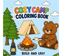 Cozy Camp Coloring Book for Kids Ages 3-8: 40 Bold & Easy Camping Coloring Pages with Cute Forest Animals, Campfires, Tents, Hiking, Fishing, Canoes & Outdoor Adventures