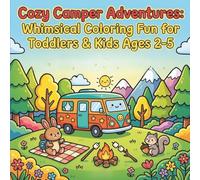 Cozy Camper Adventures: Whimsical Coloring Fun for Toddlers & Kids Ages 2-5: Bold Designs, Thick Lines, and Creative Outdoor Journey for Little Artists