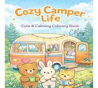 Cozy Camper Life: Cute & Calming Coloring Book (Cozy, Cute, & Calming)