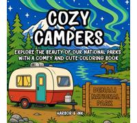 Cozy Campers: 42 National Park Adventures to Color: A Bold & Easy National Parks Coloring Book Featuring Tents, RVs, Pop-Up Campers, Cute Wildlife, ... & Teens (Cozy Living Coloring Collection)