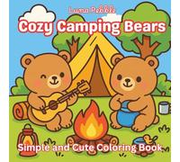 Cozy Camping Bears Coloring Book - Cute Outdoor Adventures for Relaxation & Fun: Campfires, Mountain Views, and Relaxing Outdoor Moments to Color | Perfect for Teens and Adults