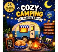 Cozy Camping Coloring Book: Big Bold & Easy Outdoor Designs for Stress Relief: Simple Camping, Nature & Adventure Coloring Pages for Adults & Teens (Cozy Bold & Easy Coloring Books)