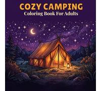 Cozy Camping Coloring Book: Campfires, Trails, and Starry Nights for Adults