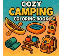 Cozy Camping Coloring Book: Coloring Book for Adults and Teens Featuring Cozy Camping Scenes and Simple Outdoor Designs for Relaxation and Fun