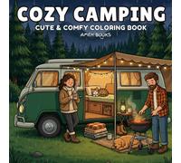 Cozy Camping: Coloring Book for Adults and Teens, Super Cute Scenes of Camper Van life, Campfire and Nature Scenes for Relaxation (Cozy Corners Coloring Books)