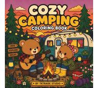 Cozy Camping: Coloring Book: Funny Bold and Easy Kawaii Everyday Struggles, Amusing Wilderness Outdooring and Relaxing Nature Designs