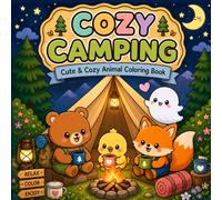 Cozy Camping: Cozy Activities of Tiny Animals,A Cute and Relaxing Coloring Book for Adults and Teens