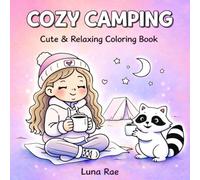 Cozy Camping Cute & Relaxing Coloring Book: Sleep away Camp, Camper Girl, Cute & Funny Camping Adventures with a Sneaky Raccoon | Bold & Easy Designs for Relaxation & Fun