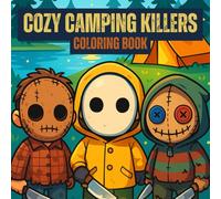 Cozy Camping Killers Coloring Book: Chibi Masked Slashers Exploring Nature, Campsites, and Forest Nights (Serial Killer Coloring Series)