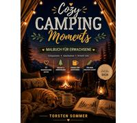 Cozy Camping Moments - Malbuch für Erwachsene: Malbuch für Erwachsene Entspannen • Abschalten • Kreativ sein