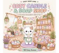 Cozy Candle & Soap Shop: A Cute Kawaii Candle, Soap and Self-Care Coloring Book for Adults and Teens with 50 Bold and Easy Cozy Scenes of Candle ... and Relaxing Self-Care Nooks (Cozy Shop Lane)