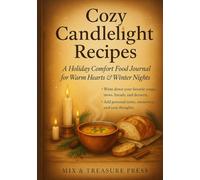Cozy Candlelight Recipes: A Holiday Comfort Food Journal for Warm Hearts & Winter Nights