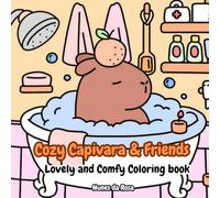 Cozy Capivara & Friends: Lovely and Comfy Coloring Book: 30 Stress-Relief Pages for Creative Relaxation & Mindful Coloring Fun for Adults and Teens