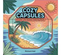 Cozy Capsules: Circular Life Scenes Coloring Book | 40 Simple Vignettes of Nature, Travel & Domestic Moments for Adults Seeking Relaxation