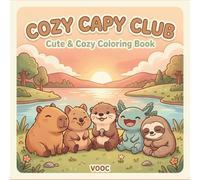Cozy Capy Club: Cute and Cozy Coloring Book for Adults and Teens with Capybaras, Quokkas, Axolotls and Calm Animal Friends in Hygge Moments for ... Naughty - Funny and Cute Coloring)