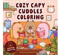Cozy Capy Cuddles Coloring: Kawaii Capybara Coloring Book: Adorable Animal Designs for Relaxation, Calm, and Creative Fun (Cozy Capy Coloring)