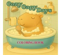 Cozy Capy Days Coloring Book: Sweet, Cozy, Cute, Relaxing Coloring Pages for Adults, Teenager & Kids