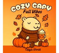 Cozy Capy Fall Vibes Colouring Book: A Cozy Kawaii Autumn Coloring Adventure with the Cutest Capybara (Capy's World Colouring Books)