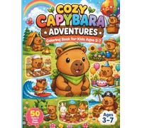 Cozy Capybara Adventures Coloring Book for Kids Ages 3-7: 50 Cute & Easy Bold Coloring Pages Featuring Camping, Baking, Gardening, Travel, and Magical Adventures