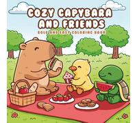 Cozy Capybara and Friends: Bold and Easy Animal Coloring Book for Relaxation Featuring Cozy Home Moments, Rainy Days, Garden Adventures & Sweet Friendship (Bold and Easy Coloring Collection)