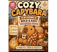 Cozy Capybara at Home: Bold & Easy Coloring Book for Kids, Teens & Adults | Cute Cozy Hygge Scenes for Relaxation, Stress Relief and Mindfulness (Cozy Capybara Coloring Book)