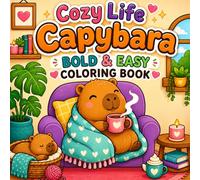 Cozy Capybara Bold & Easy Coloring Book: Simple Cute Animal Coloring Pages for Kids, Teens & Adults - Stress Relief, Relaxation, Self-Care and Creative Fun