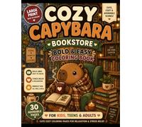 Cozy Capybara Bookstore: Bold & Easy Coloring Book for Kids, Teens & Adults | Cute Cozy Bookshop Scenes for Relaxation, Stress Relief and Mindfulness (Cozy Capybara Coloring Book)
