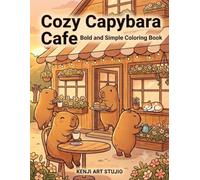 Cozy Capybara Café: A Bold and Easy Coloring Book Filled with Adorable Capybaras and Cozy Café Moments (Cozy Capybara Collection)