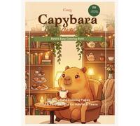Cozy Capybara Café: Bold & Easy Coloring Book with 50 Relaxing Cozy Café Scenes for Adults & Teens (Cozy Capybara Adventures)