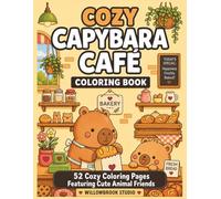 Cozy Capybara Café Coloring Book: Welcome to Capy Café: Cute Animal Friends, Cozy Cafés, and Bold & Easy Coloring Fun