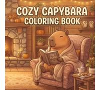Cozy Capybara Coloring Book: 30 Cute & Cozy Bold and Easy Coloring Pages for Relaxation, Stress Relief, Teens & Adults