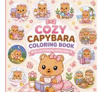 Cozy Capybara Coloring Book: 30 Cute & Relaxing Kawaii Coloring Pages for Stress Relief and Creative Fun