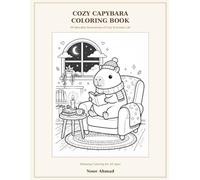 Cozy Capybara Coloring Book: 99 Adorable Capybara Illustrations of Cozy Everyday Life for Relaxation & Stress Relief
