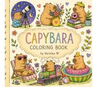 Cozy Capybara Coloring Book: A Relaxing Coloring Book with Adorable Capybaras, Cozy Moments, Nature Scenes, and Everyday Adventures for Teens & Adults