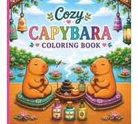 Cozy Capybara Coloring Book: Adorable Calm Moments & Relaxing Vibes to Color for Teens and Adults