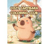 Cozy Capybara Coloring Book Club: 40 Cute Kawaii Animal Coloring Book with Easy, Relaxing, and Fun Pages for Stress Relief