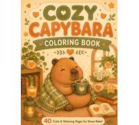 Cozy Capybara Coloring Book: Cute and Easy Bold Lines Coloring Pages of the World's Happiest Animals in Cozy Scenes for Kids, Teens and Adults Relaxation (8.5 x 11 inches)