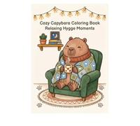 Cozy Capybara Coloring Book for Adults: Cute and Relaxing Capybara Designs for Stress Relief, Cozy Vibes and Mindfulness