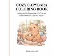 Cozy Capybara Coloring Book for Kids: 50 Cute & Easy Everyday Life Scenes for Children Ages 4-8