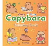 Cozy Capybara Coloring Book: Fun and Adorable Capybara Coloring Pages for Kids Ages 4-8