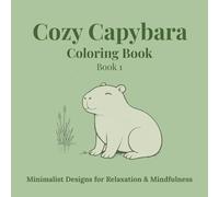 Cozy Capybara Coloring Book: Simple Relaxing Coloring Pages for Stress Relief