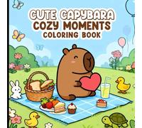 Cozy Capybara Cozy & Comfy Coloring Book: Adorable and Relaxing Cute Animal Scenes for Kids and Adults to Color