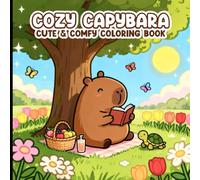 Cozy Capybara Cozy & Comfy Coloring Book: Adorable and Relaxing Cute Animal Scenes for Kids and Adults to Color