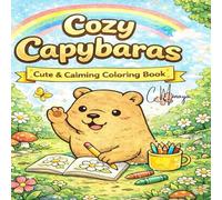Cozy Capybara: Cute & Calming Coloring Book (Cozy, Cute, & Calming)