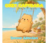 Cozy Capybara: Cute & Cozy Summer Coloring Book for Adults and Teens with Relaxing Capybara Adventures